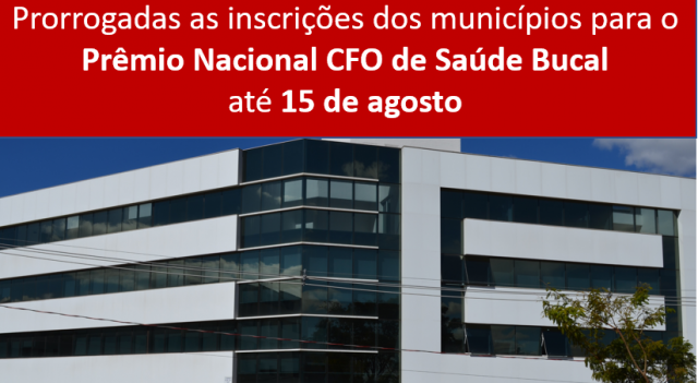 Prorrogado o prazo para inscrições dos municípios no Prêmio Nacional CFO de Saúde Bucal