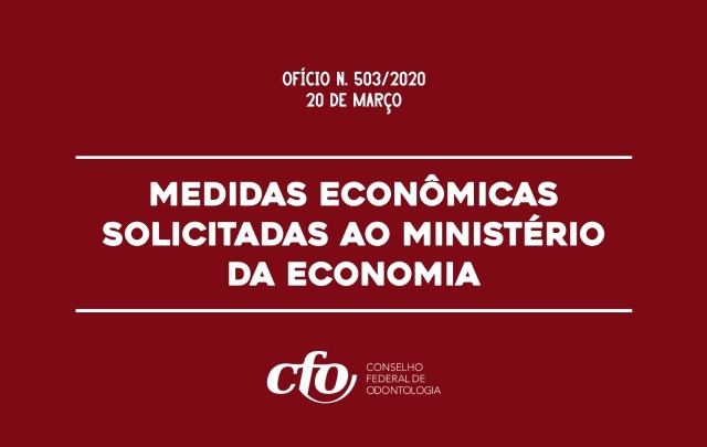 Coronavírus: CFO solicita ao ministro da Economia medidas para redução de impacto econômico aos profissionais da Odontologia