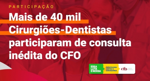 Consulta inédita do CFO mobiliza participação expressiva de Cirurgiões-Dentistas em todo o país