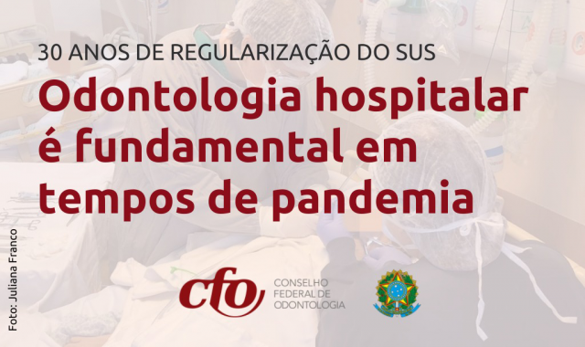 “Odontologia hospitalar é fundamental em tempos de pandemia”, afirma CFO