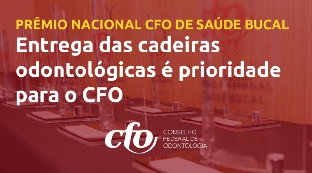 Conselho Federal de Odontologia retoma Prêmio Nacional CFO de Saúde Bucal