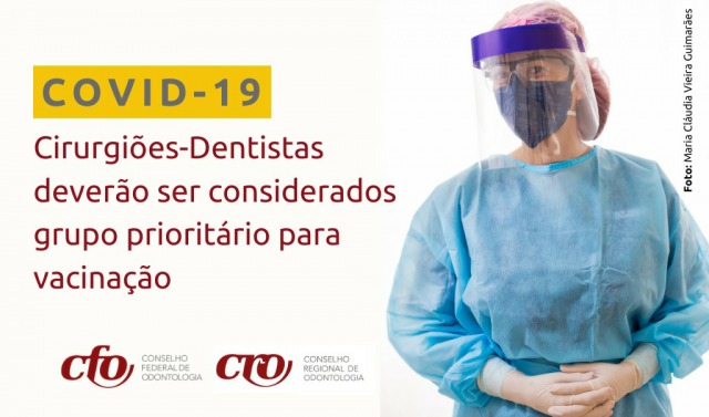 Cirurgiões-Dentistas deverão ser considerados grupo prioritário para vacinação contra a Covid-19