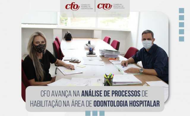 CFO avança na análise de processos de habilitação na área de Odontologia Hospitalar