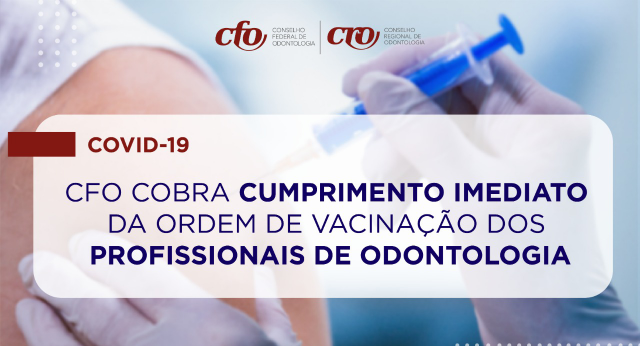 CFO cobra o cumprimento da prioridade na vacinação dos profissionais da Odontologia