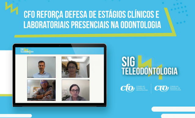SIG Teleodontologia: “estágios clínicos e laboratoriais presenciais são indispensáveis na formação profissional da categoria”, reforça CFO
