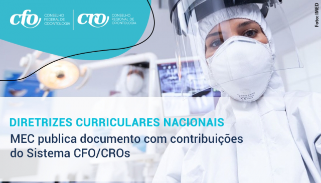 Com contribuições do Sistema Conselhos de Odontologia, MEC publica Diretrizes Curriculares Nacionais