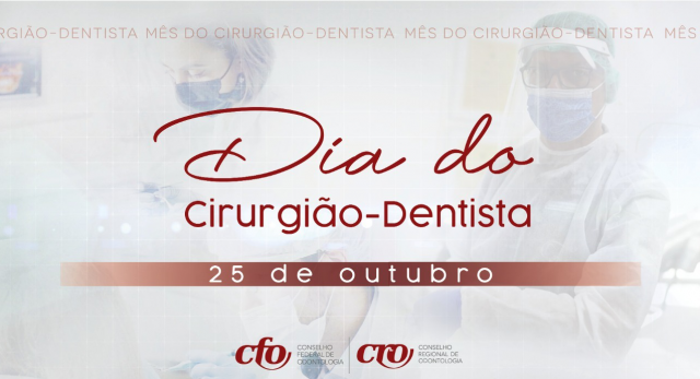 25 de outubro: Feliz Dia do Cirurgião-Dentista