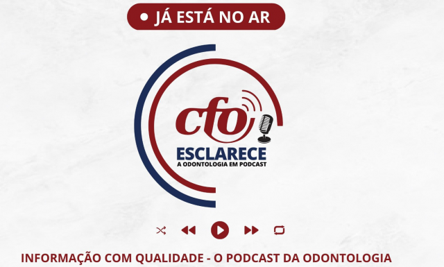 CFO Esclarece, a Odontologia em Podcast!