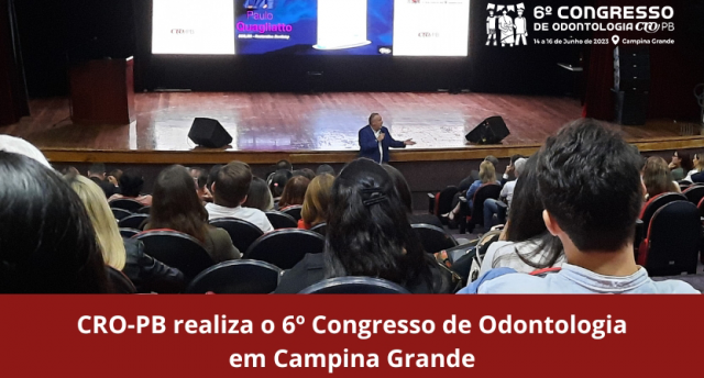 CRO-PB realiza o 6º Congresso de Odontologia em Campina Grande