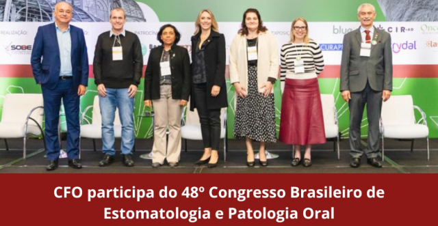 CFO participa do 48º Congresso Brasileiro de Estomatologia e Patologia Oral