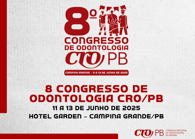CRO-PB realiza 8ª edição do Congresso de Odontologia em Campina Grande