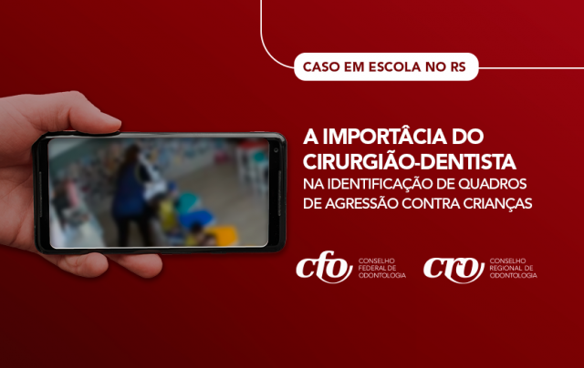 Caso em escola no RS demonstra importância do cirurgião-dentista na identificação de agressões contra crianças